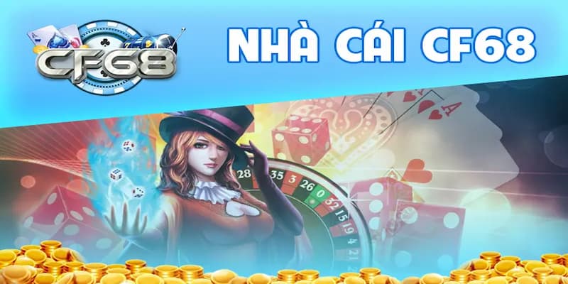 Thiên đường game CF68 trải nghiệm uy tín nhất tại Việt Nam